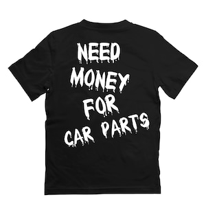 JBM - Need Money for Car Parts tshirt | car lover.