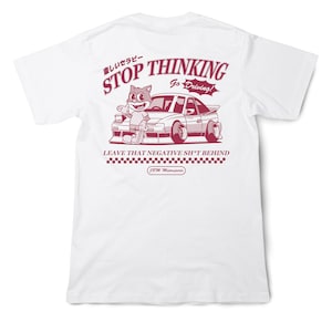 JDM Go Driving | Stop Thinking Shirt