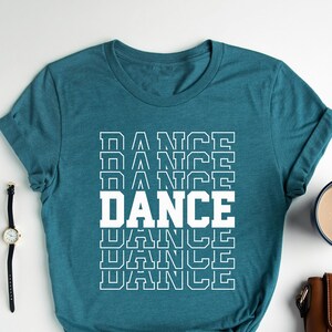 Dance T-shirt, Dance Crew Shirt, Dance Enthusiast Gift Tees, Dance Teacher Shirt, Dance Shirt, Gift For Daughter T-shirt, Dance Lover Tshirt