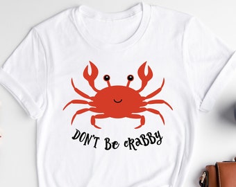 Don't Be Crabby Crab T-Shirt, Funny Beach Vacation Tee