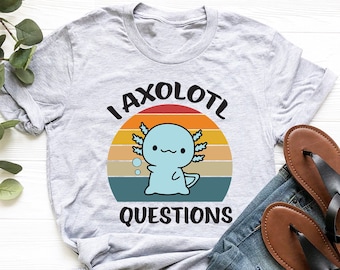 Funny Retro Axolotl Shirt, I Axolotl Questions T-Shirt, Funny Axolotl Tshirt, Salamander Shirt, Cute Blue Axolotl Tee, Ask Lots of Question