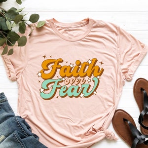 Faith Over Fear Shirt, Christian Shirt, Faith Shirt, Religious Shirt, Motivational Shirt, Shirt for Christian, Vintage Retro Shirt for Women