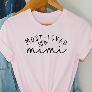 Most Loved Mimi Shirt, Mimi Shirt, Mimi Gift, Gift For Mimi, Birthday Mimi Gift, Mothers Day Gift Shirt, Mother&#39;s Day Shirt