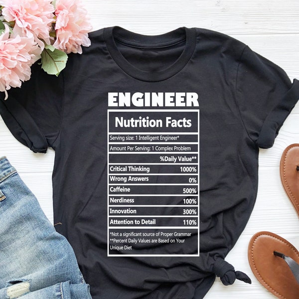 Engineer Shirt, Engineer Nutrition Facts Tee, Engineer Appreciation Shirt, Gift For Engineers, Gift For Colleagues, Critical Thinker