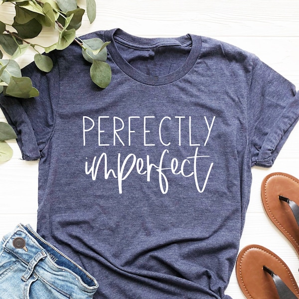 Perfectly Imperfect Shirt, Self Love Shirt, Motivational Shirt, Inspirational Shirt, Positivity Shirt, Easter Shirt, Christian Shirt