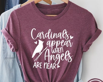 Cardinals Appear When Angels Are Near T-Shirt, Memorial Shirt