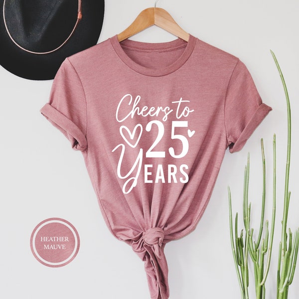 Cheers To 25 Years Shirt, 25th Birthday T-Shirt, 25th Birthday Gift Ideas, 25th Birthday Gift Shirt, 25th Anniversary, Silver Anniversary