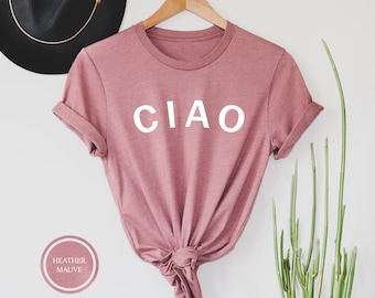 Ciao Shirt, Italian Hello Tee, Europe Travel Shirt