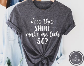 Funny 50th Birthday Shirt, Graphic Tee