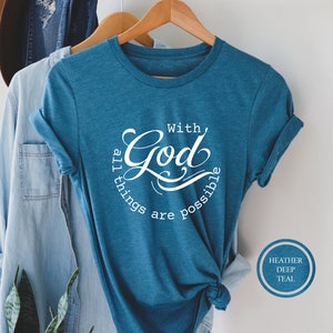 With God All Things Are Possible T-Shirt, Christian Tee, Religious Shirt, Faith Shirt, Bible Verse Shirt, Inspirational Shirt, Church Shirt