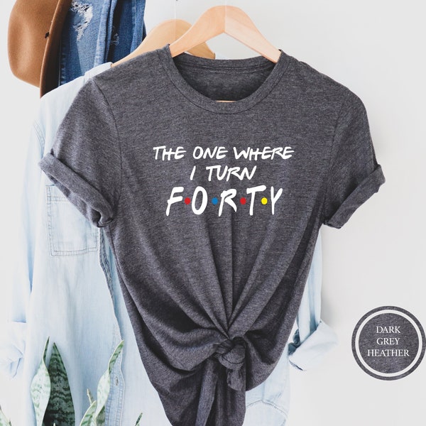 40th Birthday Shirt, The One Where I Turn Forty, 1984 Birthday T-Shirt, 40th Birthday Party, 40th Birthday Gift For Women, Turning 40 Tee