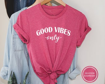 Good Vibes Only T-Shirt, Inspirational Graphic Tee