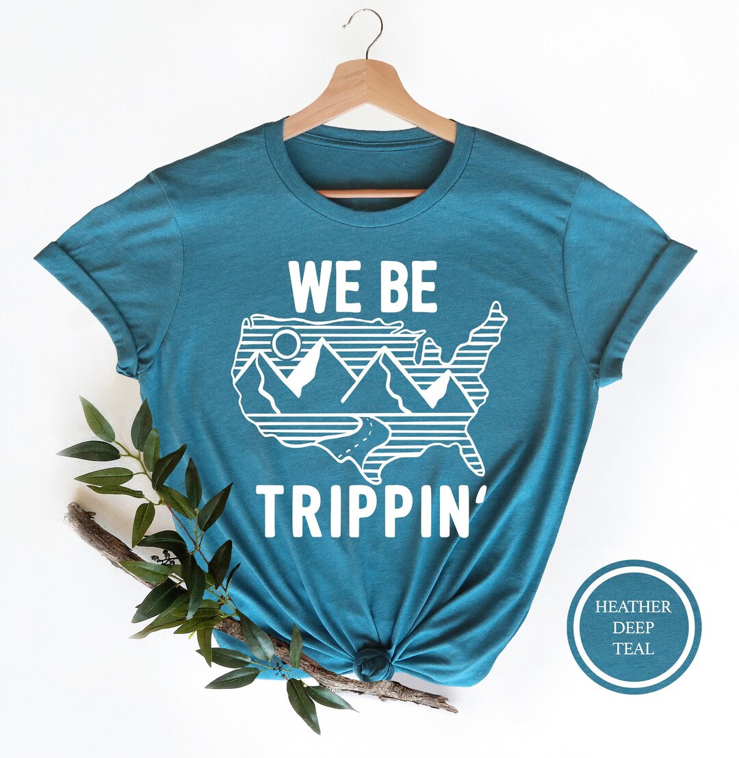 We Be Trippin Shirt, Road Trippin Shirt,vacation Shirt, Travel Shirt