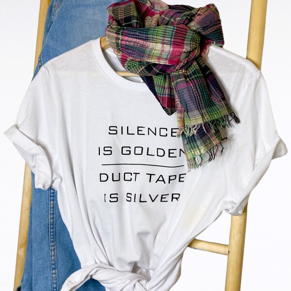 Silence is golden duct tape is silver women T-shirt / ladies T-shirt / feminist slogan / statement top