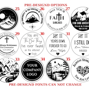 May include: A set of 12 black and white pre-designed round woodburned coasters with various designs and text. The designs include mountains, a cross, a heart, a tent, and a compass. The text includes "May Your Faith", "Go Confidently", "You are the Best Thing", "Years Down, Forever to Go", "I Still Do", "Always Remember You Are Loved", "For Our Adventures", and "Your Company Logo".