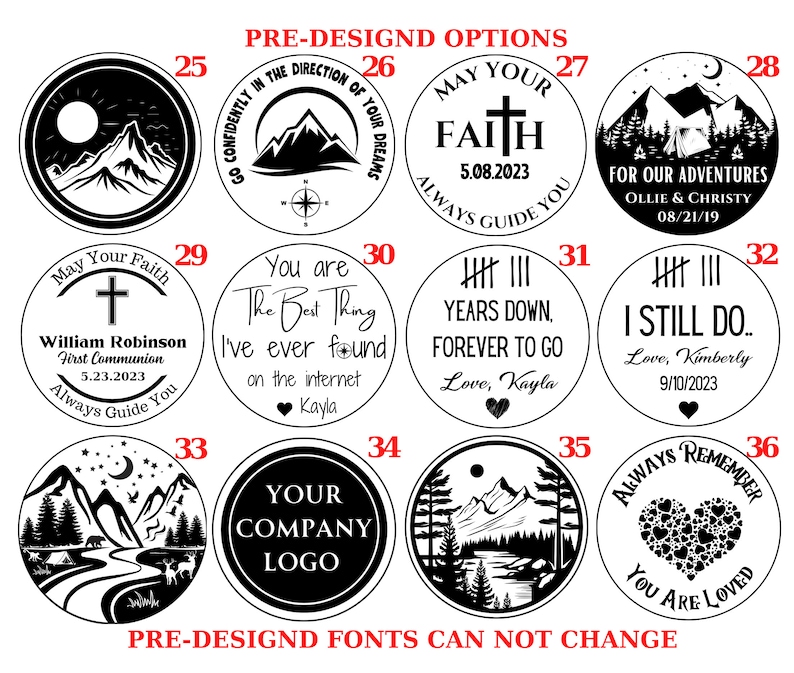 May include: A set of 12 black and white pre-designed round woodburned coasters with various designs and text. The designs include mountains, a cross, a heart, a tent, and a compass. The text includes "May Your Faith", "Go Confidently", "You are the Best Thing", "Years Down, Forever to Go", "I Still Do", "Always Remember You Are Loved", "For Our Adventures", and "Your Company Logo".