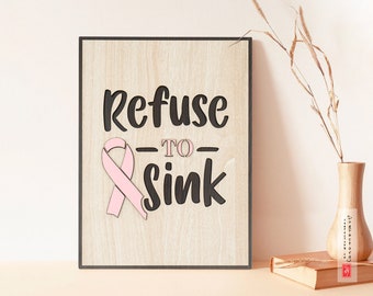 Refuse to Sink | Breast Cancer Awareness Wooden Poster, Breast Cancer Quotes Gift For Survival, Breast Cancer Awareness Motivation