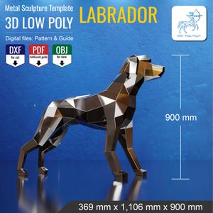 May include: A 3D low poly metal sculpture template of a Labrador dog. The digital files include DXF, PDF, and OBJ formats. The finished sculpture measures 369 mm by 1,106 mm by 900 mm. The text on the image reads Metal Sculpture Template LABRADOR.