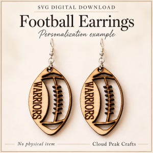 May include: A pair of laser-cut wooden football-shaped earrings with silver-toned metal hooks. The earrings feature the text 'WARRIORS' and a football lace design. The image includes the text 'SVG DIGITAL DOWNLOAD', 'Football Earrings', 'Personalization example', 'No physical item', and 'Cloud Peak Crafts'.