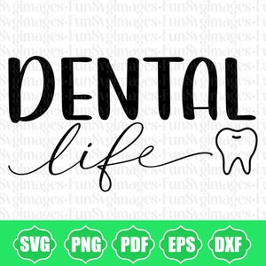 Dental life, Dentist SVG, Dental SVG, Dentist Quotes SVG, Dental Shirt svg, Tooth svg, Future Dentist svg, Cut Files for Cricut, Silhouette