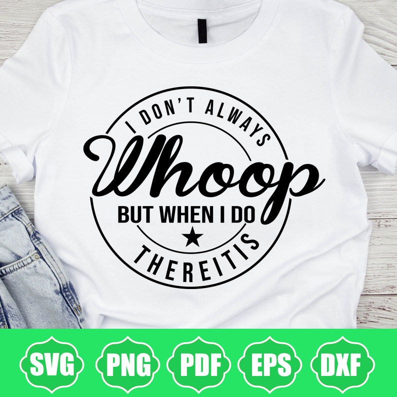 I Don’t Always Whoop but When I Do There It Is, Svg, Png - Etsy