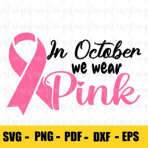 In October We Wear Pink svg, Breast Cancer svg, Breast Cancer Survivor svg, Wear Pink svg, dxf, eps, Cut File, Cricut, Silhouette, Download