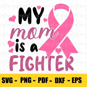 My Mom Is A Fighter Svg Cut File, Vector Printable Clipart, Breast Cancer Quote Svg, Cancer Saying Svg, Breast Cancer Bundle Svg