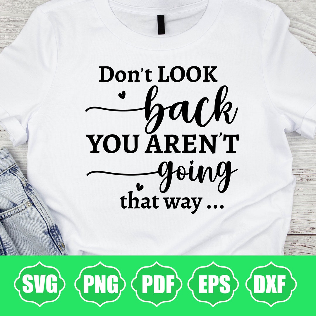 Don T Look Back You Aren T Going That Way Motivational Svg Bundle Don T Look Back You Aren T Going That Way Motivational Svg Bundle