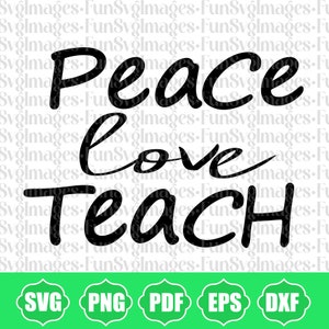 Peace love teach, Teacher Valentine SVG, Teacher SVG, School Valentine, Teacher Life svg, Valentine SVG, Teacher Shirt,Cricut Cut File