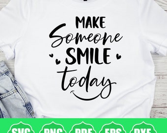 Make Someone Smile today Motivational Svg, Positive Quote, Saying Svg, Hand Lettered, Svg Dxf Eps Png Files, Funny Quotes