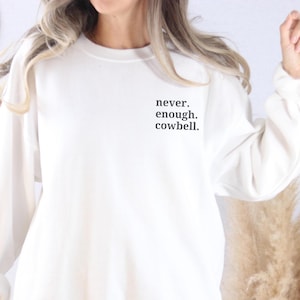 Embroidered Never Enough Sweatshirt, Gotta Have More Cowbell Sweater, Iconic SNL Episode Quote, Funny Saturday Night Live, Band Member Gift
