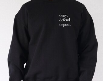 Deny Defend Depose besticktes Sweatshirt, linker Aktivist Politisches Statement Pullover mit Rundhalsausschnitt, Essen die Reichen, Radikaler sozialer Protest Sweats