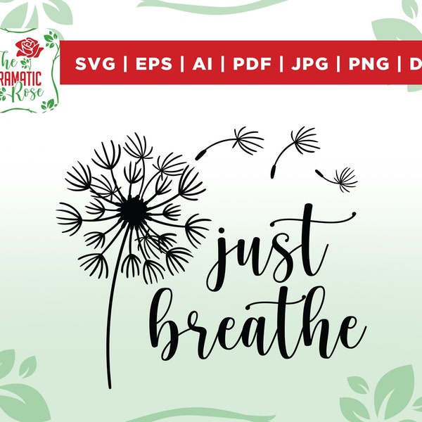 Just Breathe SVG, Dandelion Svg, Momlife Svg, quotes svg, Inspirational Quotes Svg, Mommy Quotes Svg, Png, Eps, Dxf, cricut, vinyl, vector