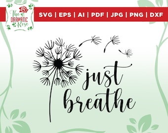 Just Breathe SVG, Dandelion Svg, Momlife Svg, quotes svg, Inspirational Quotes Svg, Mommy Quotes Svg, Png, Eps, Dxf, cricut, vinyl, vector