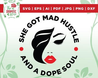 She Got Mad Hustle And A Dope Soul Svg, Empowered Women, Girl Boss Svg, Hustle Svg, Cricut Svg File, Png, DXF, silhouette, sublimation,vinyl