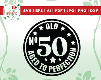 50th birthday svg, 50th svg, Old Number 50 svg, 50th Cut File for Cricut, Aged to Perfection svg, Printable, Silhouette cut files,cricut,png