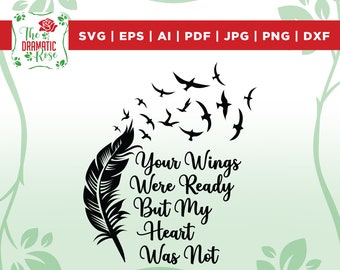 Your Wings Were Ready But My Heart Was Not svg, dxf, png, eps, jpg, and pdf files, Silhouette Files, Scan n Cut files, Cricut Files,