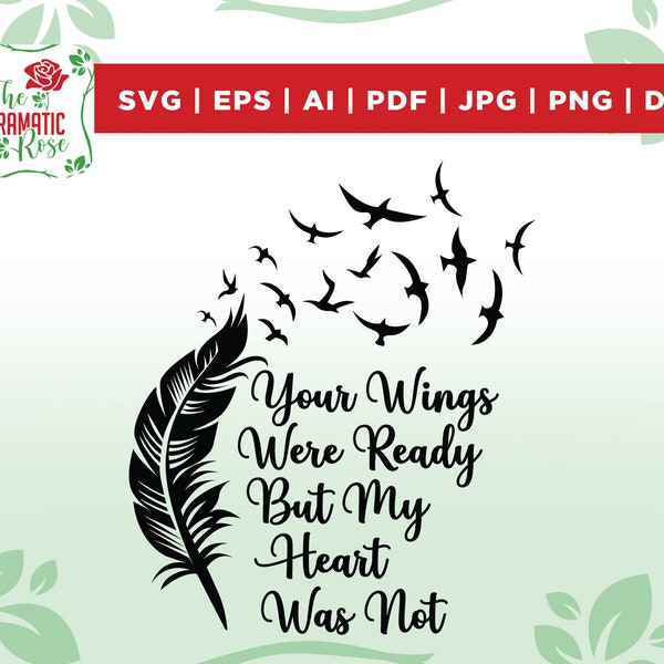 Your Wings Were Ready But My Heart Was Not svg, dxf, png, eps, jpg, and pdf files, Silhouette Files, Scan n Cut files, Cricut Files,