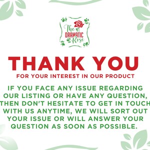 May include: A white background with green leaves and a red logo that says "The Dramatic Rose". The text "THANK YOU FOR YOUR INTEREST IN OUR PRODUCT" is in red. The text "IF YOU FACE ANY ISSUE REGARDING OUR LISTING OR HAVE ANY QUESTION, THEN DON'T HESITATE TO GET IN TOUCH WITH US ANYTIME, WE WILL SORT OUT YOUR ISSUE OR WILL ANSWER YOUR QUESTION AS SOON AS POSSIBLE." is in black.