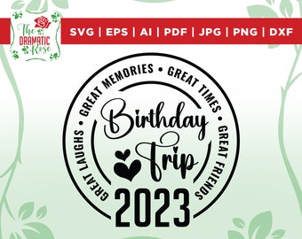 Birthday Trip 2023 Svg, Birthday Shirt Svg, Great Times, Great Memories Svg File Cricut, Cut, Silhouette File, Digital, Instant Download,png