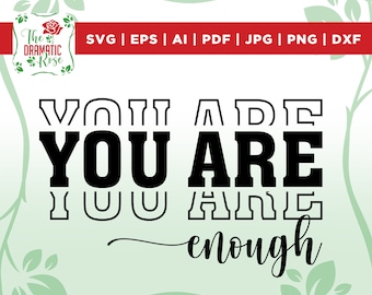 Je bent genoeg SVG, Inspirerend Svg, Positief Citaat Svg, Geestelijke Gezondheid Svg, Positief Svg, Motiverend Svg, Zelfliefde Svg shirtontwerp svg