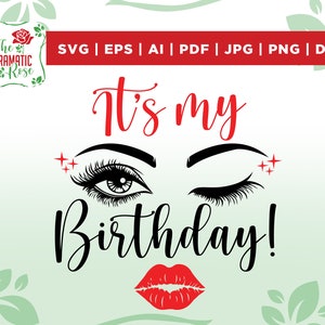 Its my Birthday SVG, Lips Svg, Kiss Svg, Eyebrows SVG, Birthday Girl, Girl Svg, Birthday svg, Sassy Svg, Silhouette, cut file, vector,