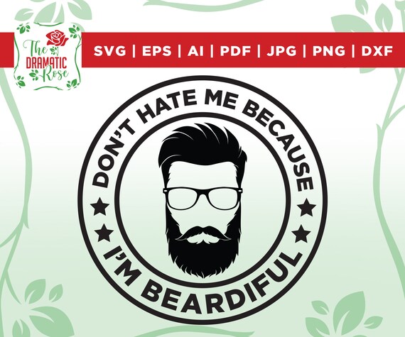 Don't hate me because cut file, Funny shirt svg, dxf, valentine day, Beardiful Men, png, high resolution, jpg transfer, beard lover svg, png