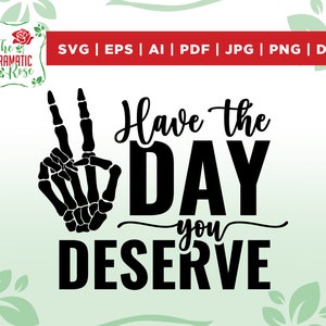 Que tengas el día que mereces svg, esqueleto signo de paz svg, karma divertido svg, sarcástico svg, divertido svg para sublimación, cricut