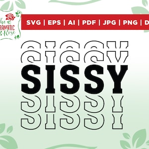 May include: Black and white graphic design of the word "SISSY" with a layered effect. The word is repeated three times in a smaller size below the main word.