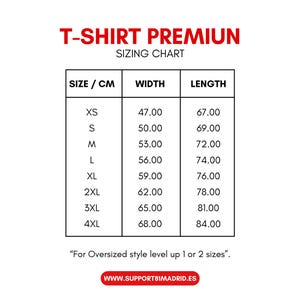May include: T-shirt sizing chart in centimetres. The chart shows the width and length of t-shirts in sizes XS to 4XL. "For Oversized style level up 1 or 2 sizes." WWW.SUPPORT81MADRID.ES
