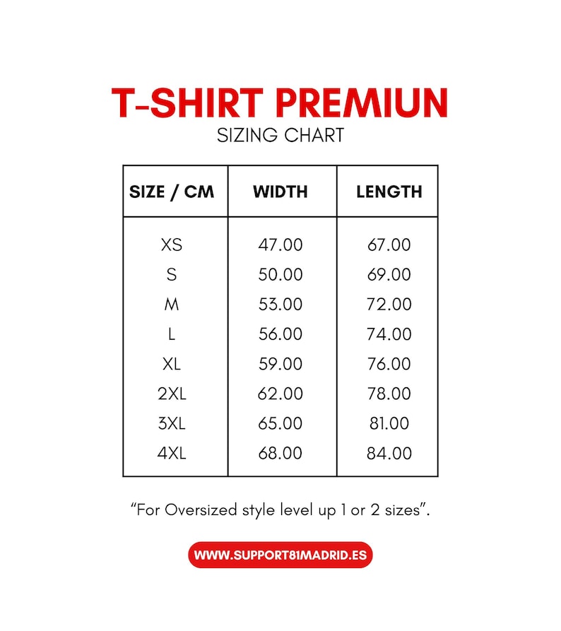 May include: T-shirt sizing chart in centimetres. The chart shows the width and length of t-shirts in sizes XS to 4XL. "For Oversized style level up 1 or 2 sizes." WWW.SUPPORT81MADRID.ES