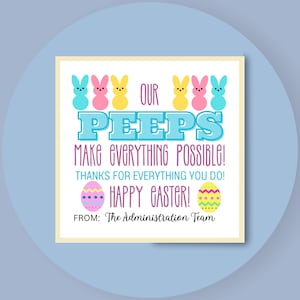 May include: A printable card with a pastel yellow background featuring a row of five colourful marshmallow Peeps candy. The text reads "Our Peeps Make Everything Possible! Thanks for Everything You Do! Happy Easter! From: The Administration Team".