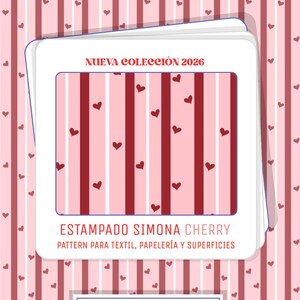 May include: A design with a pattern of pink and red stripes and small red hearts. The text "NUEVA COLECCIÓN 2026" is at the top, and "ESTAMPADO SIMONA CHERRY" is below the pattern. The bottom text reads "PATTERN PARA TEXTIL, PAPELERÍA Y SUPERFICIES".