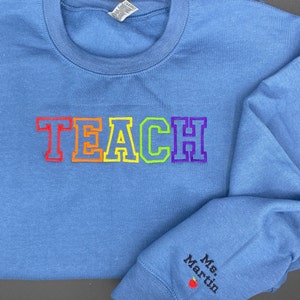 Teach Embroidered Sweatshirt, Embroidered Teacher Crewneck, Gift for Teacher, Teacher Appreciation Day, Gift, Personalized Shirt image 8